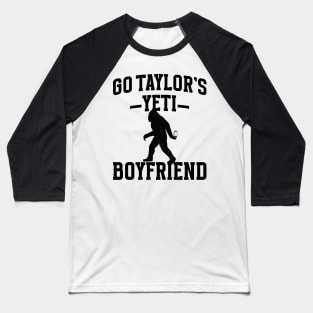 Go Taylors Yeti Boyfriend v2 Baseball T-Shirt
